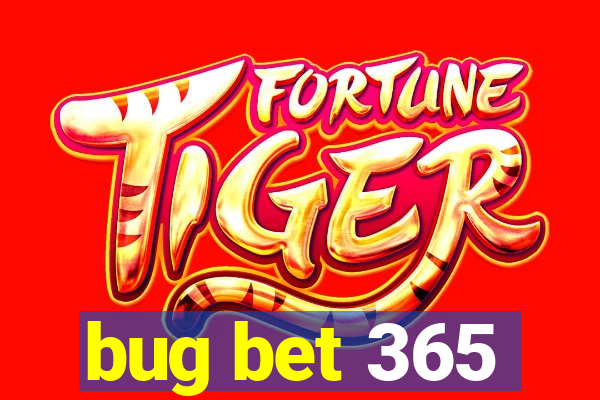 bug bet 365
